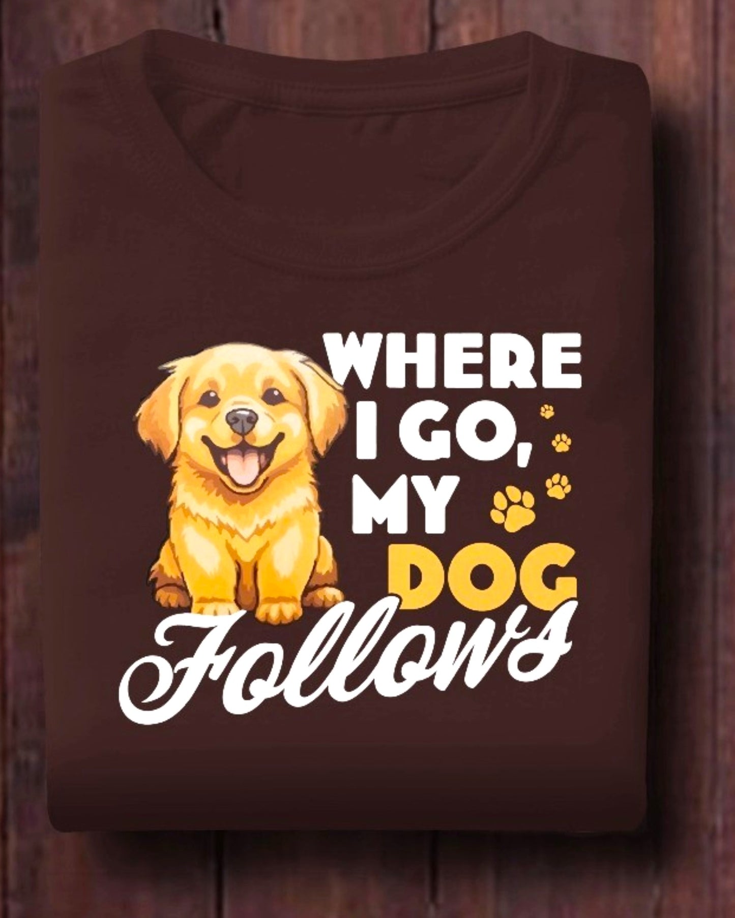 Where I Go My Dog Follows T-shirt