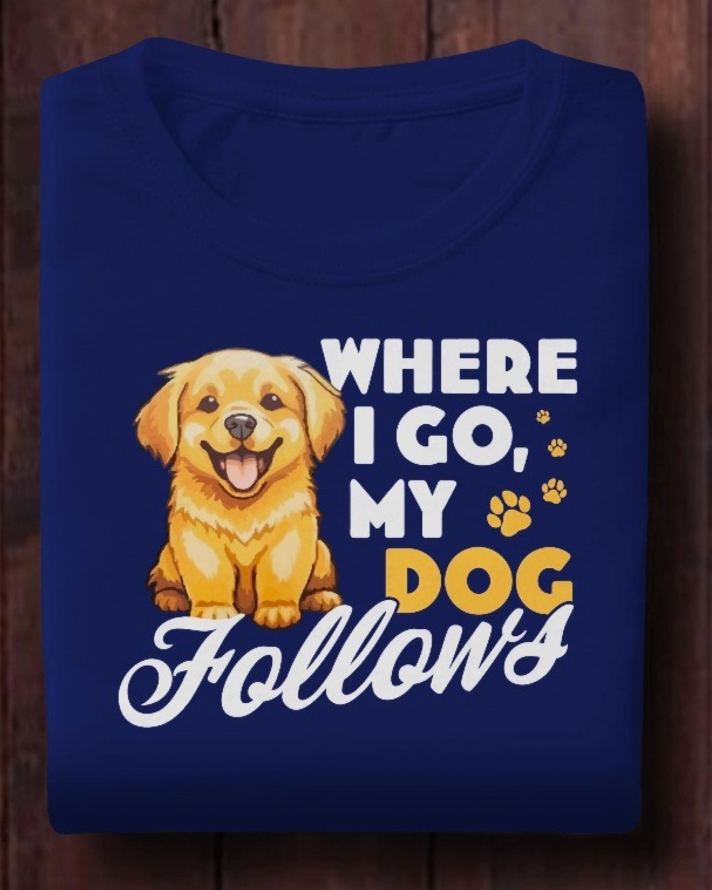 Where I Go My Dog Follows T-shirt