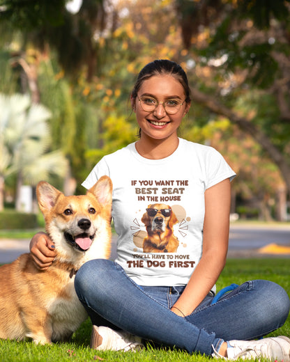 Best Seat in the House Dog Lover Tee - Move the Dog First