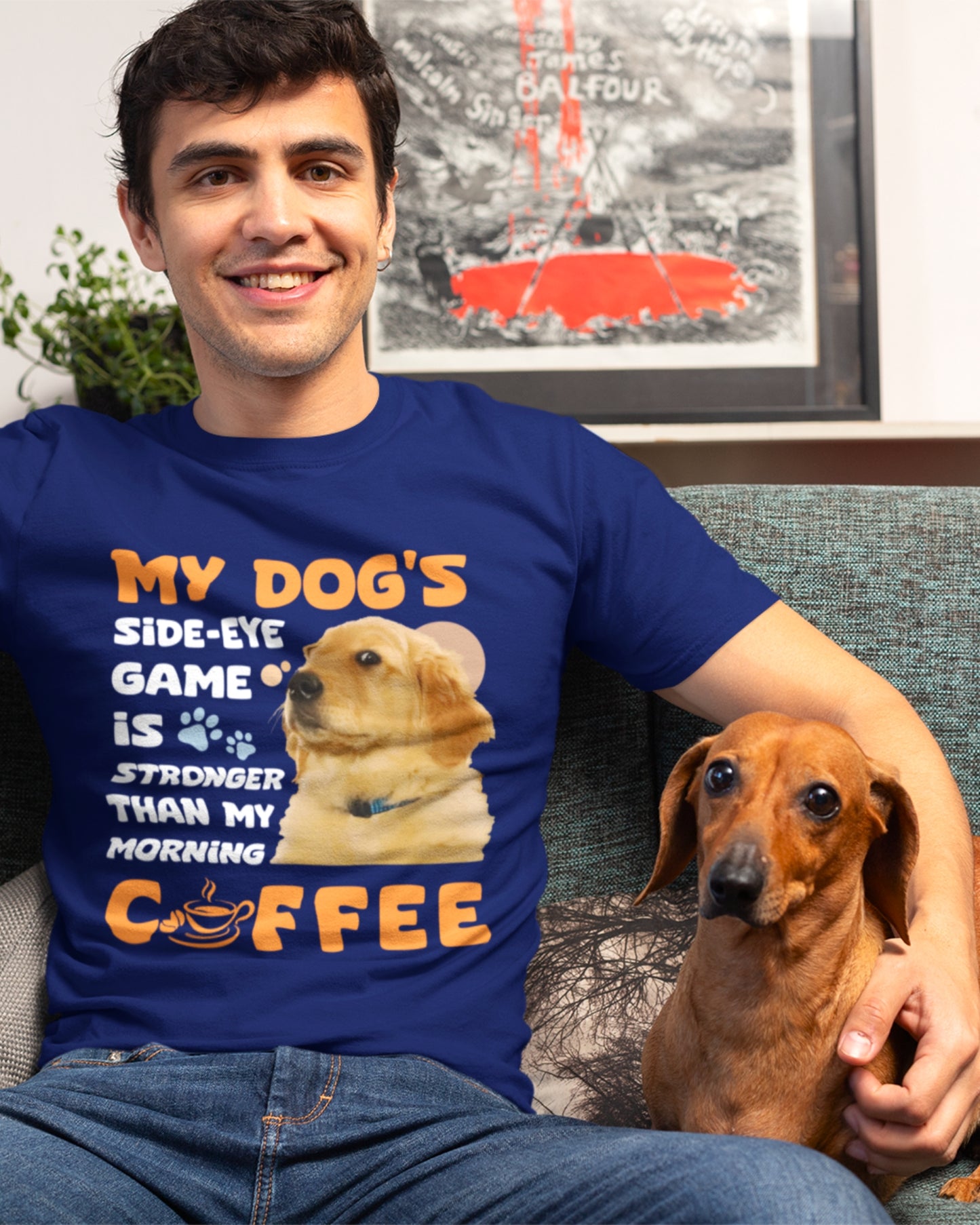 My Dog's Side-Eye Game is Stronger Than My Morning Coffee T-Shirt