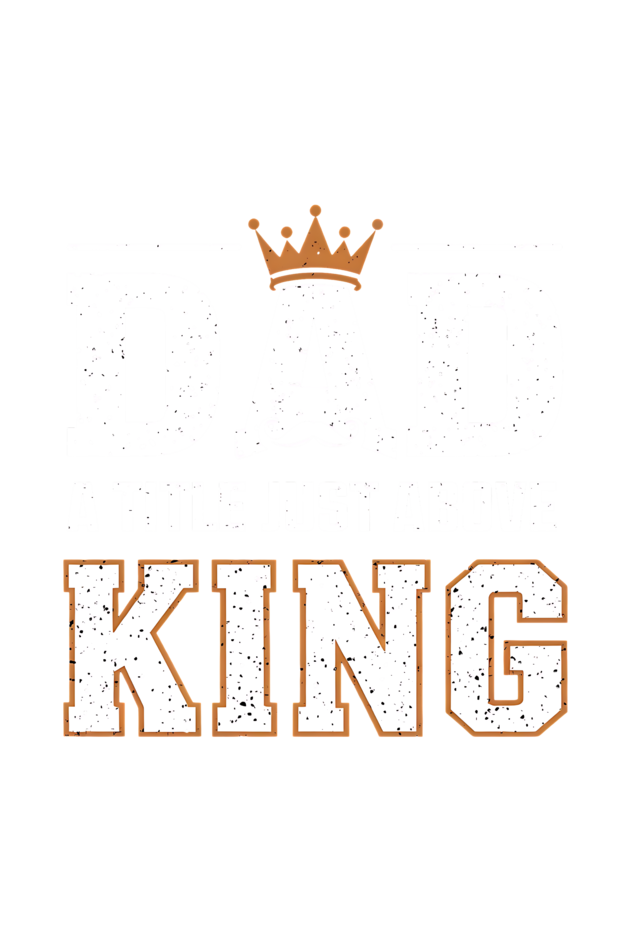 Fathers Day T-shirts - Dad- A title just above king