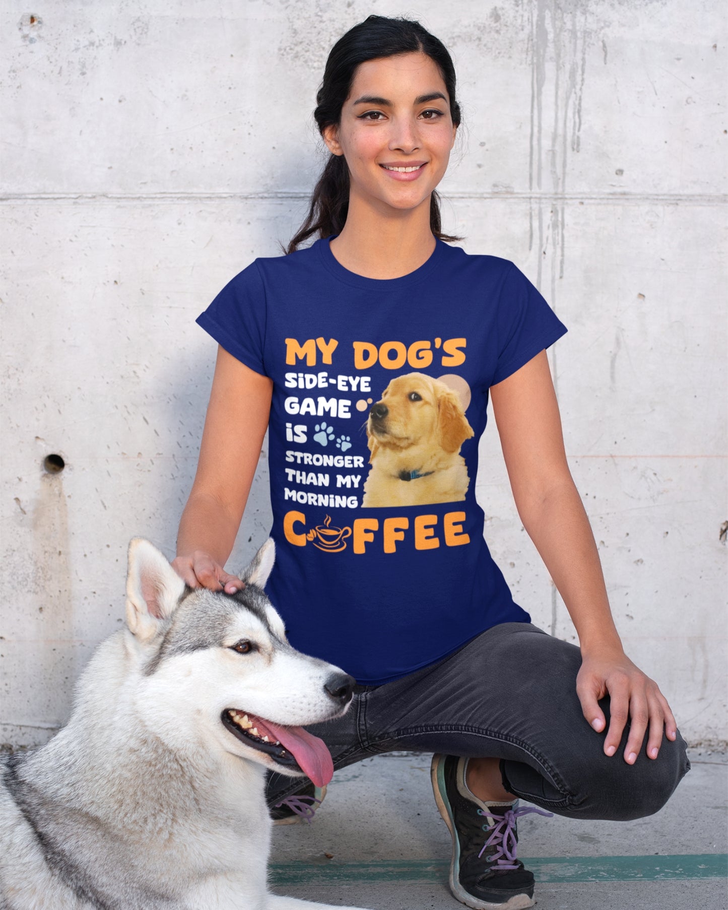 My Dog's Side-Eye Game is Stronger Than My Morning Coffee T-Shirt