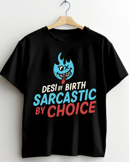 Funny and Sarcastic T-shirts - Desi by Birth , Sarcastic By Choice