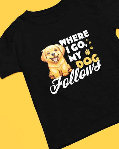 Where I Go My Dog Follows T-shirt