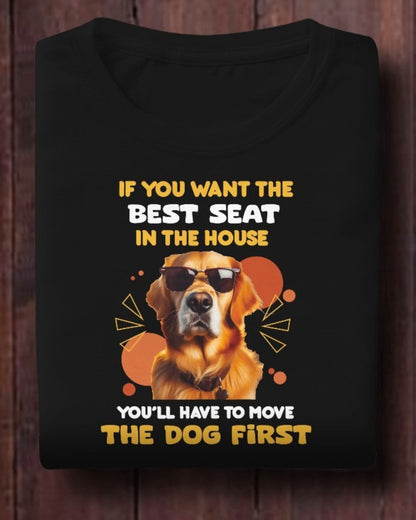 Best Seat in the House Dog Lover Tee - Move the Dog First