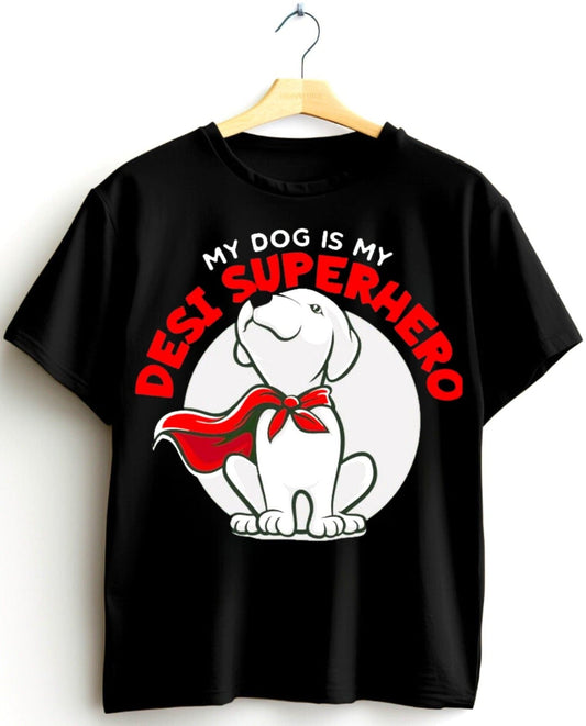 My Dog Is My Desi Superhero T-Shirt - Celebrate Your Canine Hero