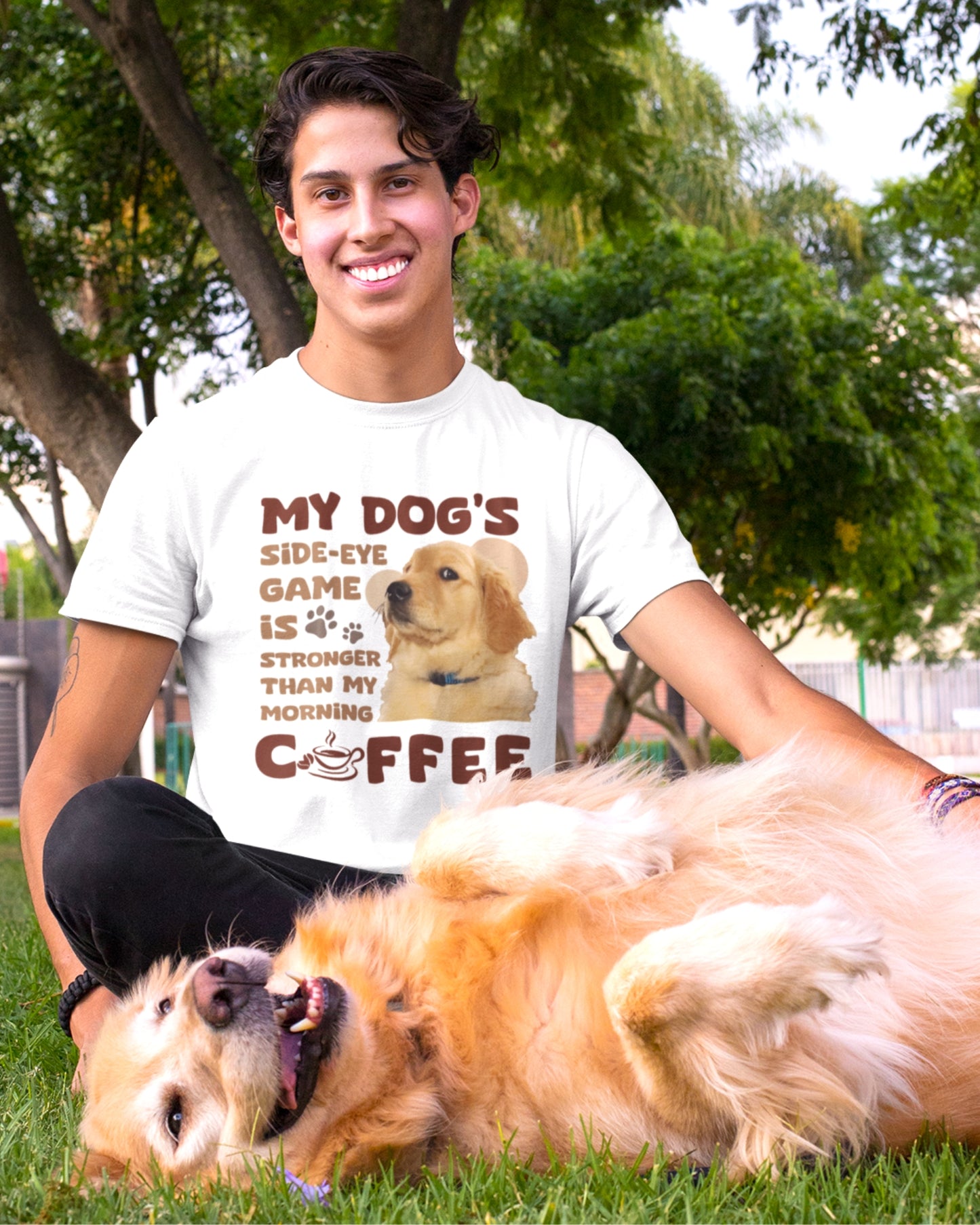 My Dog's Side-Eye Game is Stronger Than My Morning Coffee T-Shirt