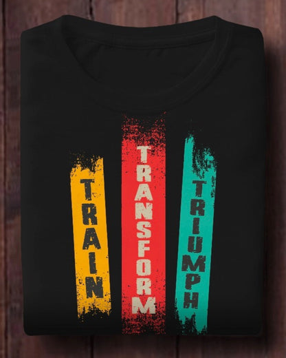 Motivational Fitness T-Shirt - Train Transform Triumph