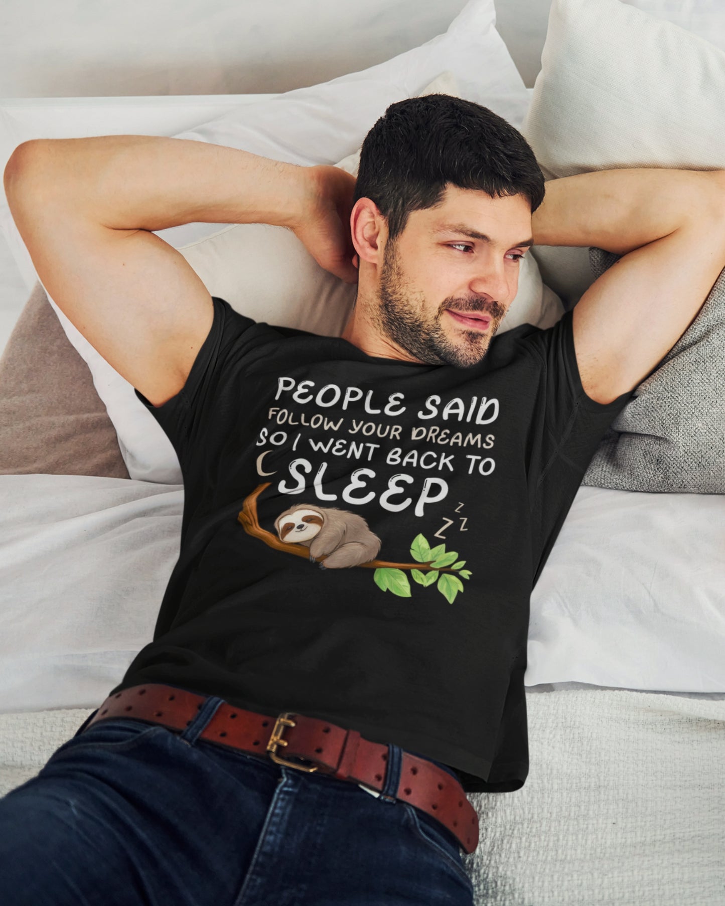 Funny T-shirt- People said follow your dreams so I went back to sleep