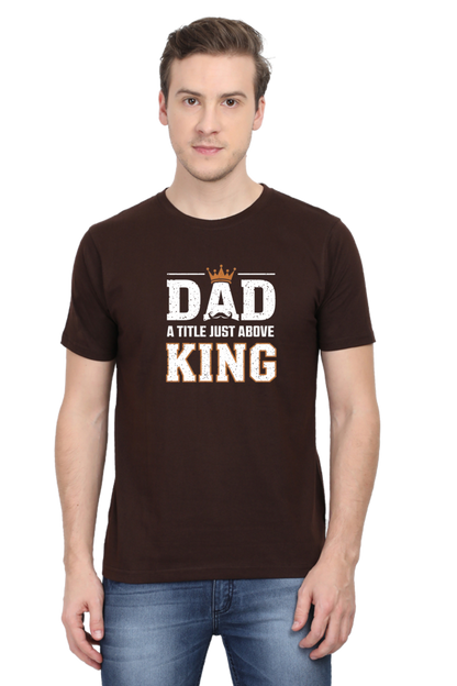 Fathers Day T-shirts - Dad- A title just above king