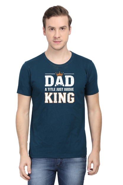 Fathers Day T-shirts - Dad- A title just above king