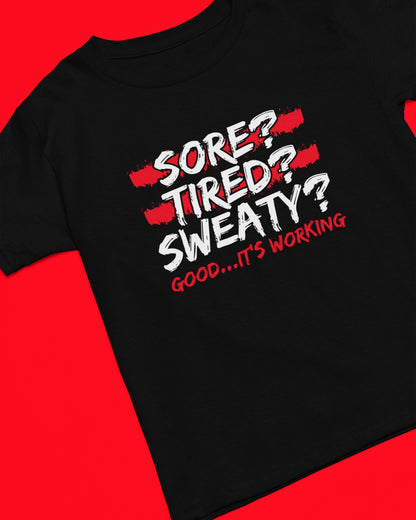 Motivational Workout T-Shirt - Sore, Tired, Sweaty? Good...It's Working