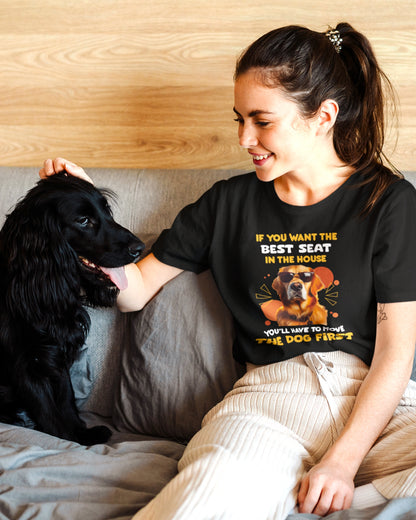 Best Seat in the House Dog Lover Tee - Move the Dog First