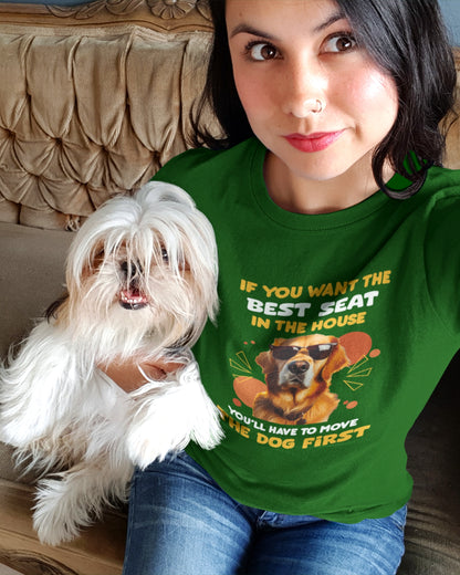 Best Seat in the House Dog Lover Tee - Move the Dog First