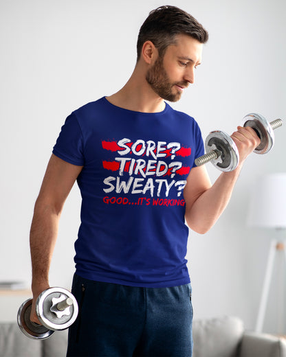 Motivational Workout T-Shirt - Sore, Tired, Sweaty? Good...It's Working