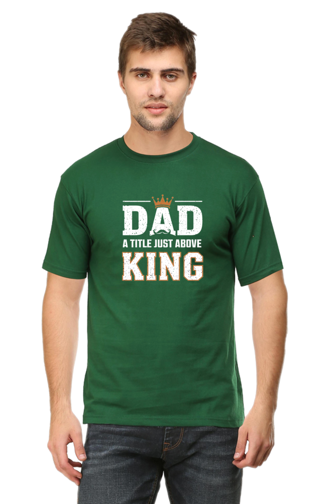 Fathers Day T-shirts - Dad- A title just above king