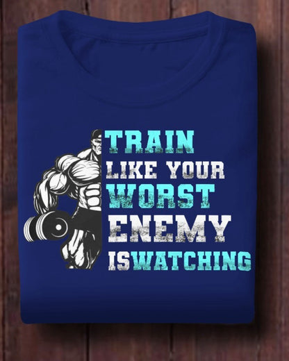 Motivational Workout T-Shirt - Train Like Your Worst Enemy Is Watching