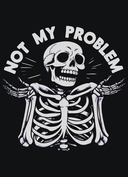 Funny T-shirts - Not my Problem